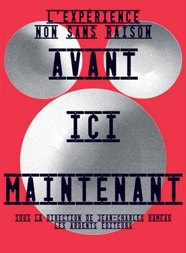 AVANT ICI MAINTENANT L'EXPERIENCE NON SANS RAISON