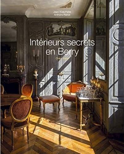INTERIEURS SECRETS EN BERRY - INDRE-CHER