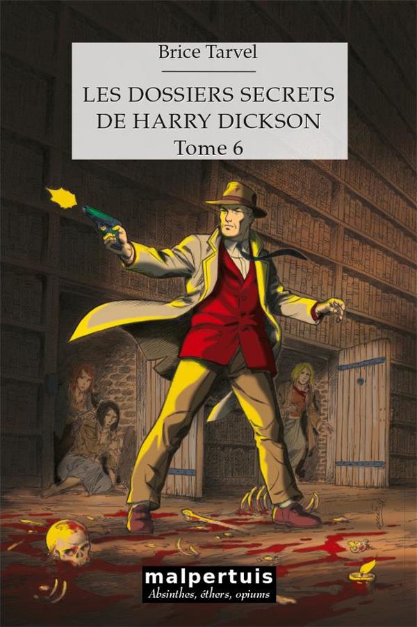 LES DOSSIERS SECRETS DE HARRY DICKSON - T05 - LES DOSSIERS SECRETS DE HARRY DICKSON - TOME 6 - LA BI