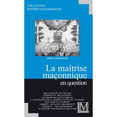 LA MAITRISE MACONNIQUE EN QUESTION