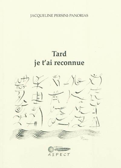 TARD JE T'AI RECONNUE