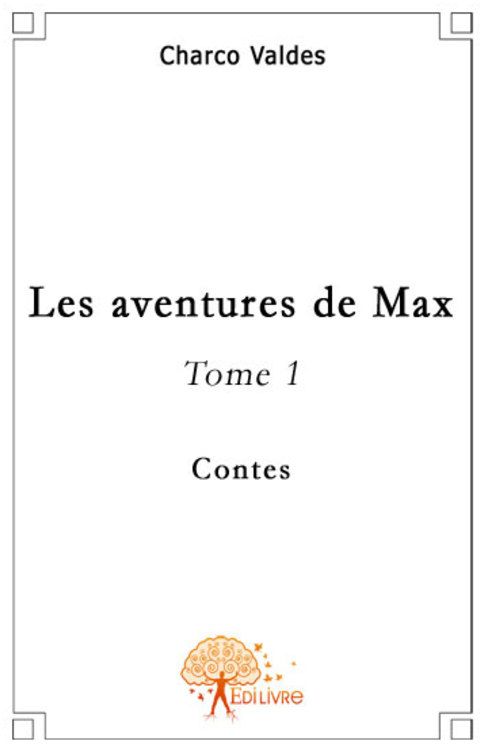 LES AVENTURES DE MAX - T01 - LES AVENTURES DE MAX - CONTES