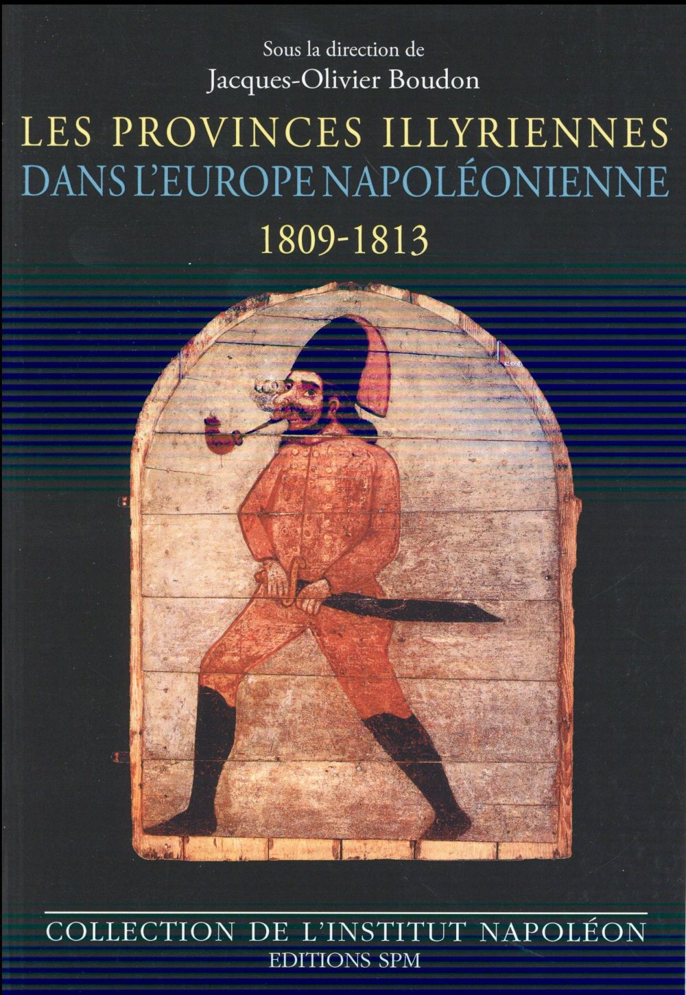 LES PROVINCES ILLYRIENNES DANS L'EUROPE NAPOLEONIENNE (1809-1813)