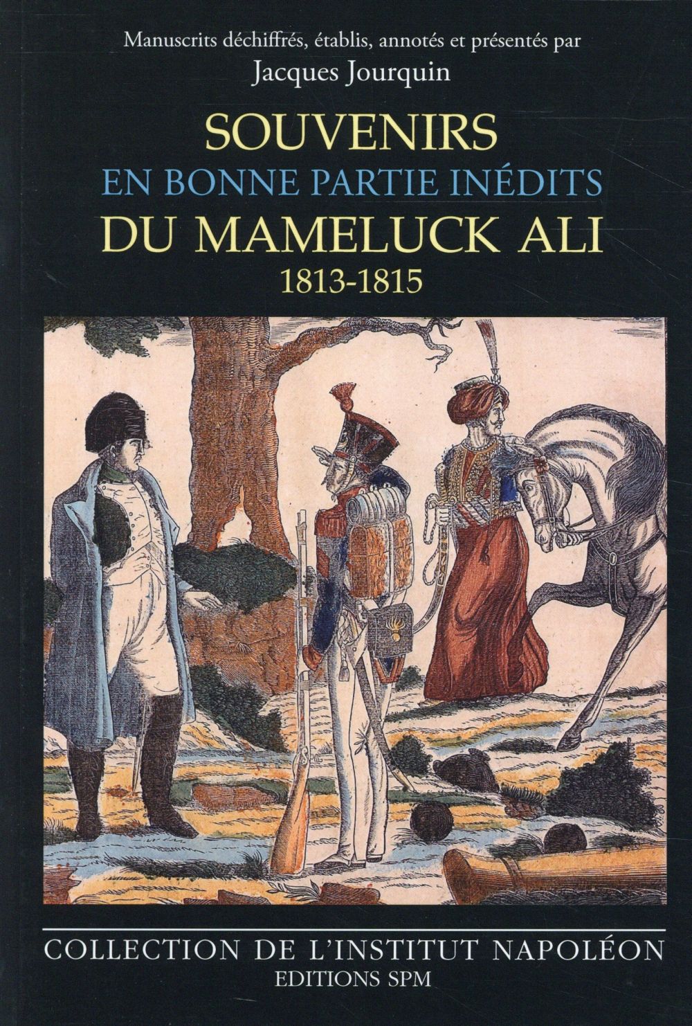 SOUVENIRS DU MAMELUCK ALI (1813-1815) - EN BONNE PARTIE INEDITS - INSTITUT NAPOLEON N  13