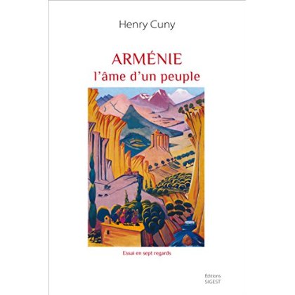 ARMENIE, L'AME D'UN PEUPLE : ESSAI EN SEPT REGARDS, OBSERVATIONS ET REFLEXIONS D'UN ANCIEN AMBASSADE
