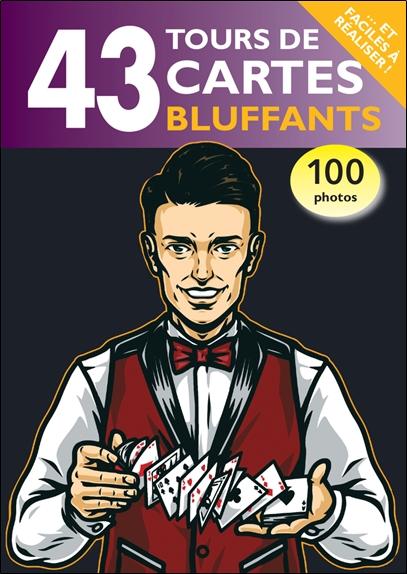 43 TOURS DE CARTES BLUFFANTS - SPECIAL MAGIE MENTALE - 100 PHOTOS