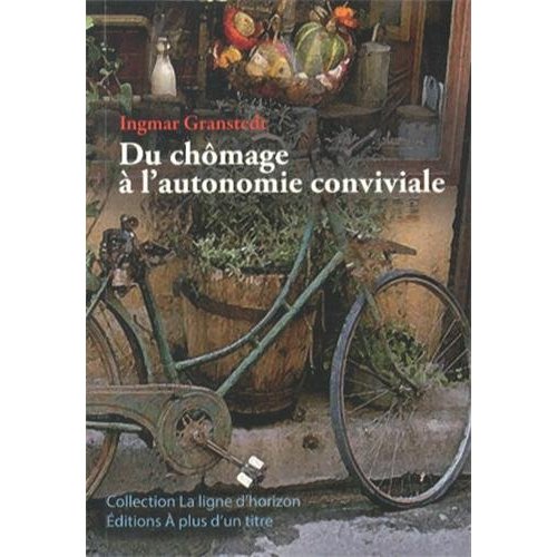 DU CHOMAGE A L'AUTONOMIE CONVIVIALE  (NOUVELLE EDITION)