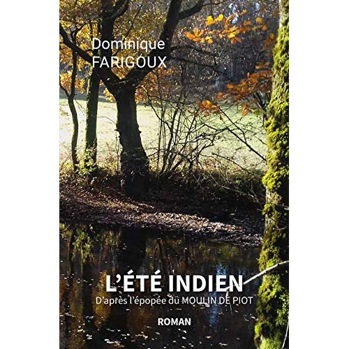 L'ETE INDIEN - D'APRES L'EPOPEE DU MOULIN DE PIOT