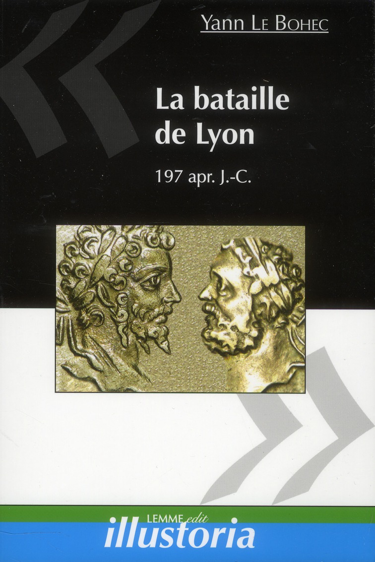 LA BATAILLE DE LYON - 19 FEVRIER 197 APR. J.-C.