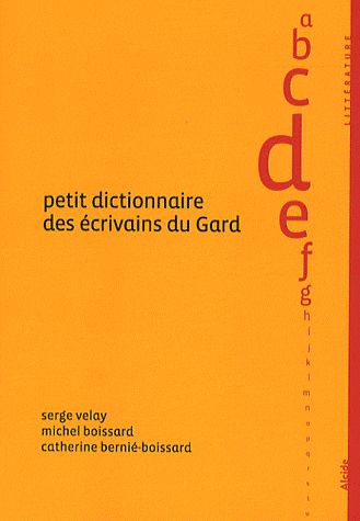 PETIT DICTIONNAIRE DES ECRIVAINS DU GARD