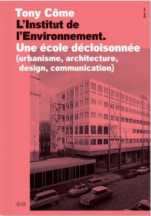 L' INSTITUT DE L'ENVIRONNEMENT : UNE ECOLE DECLOISONNEE - URBANISME, ARCHITECTURE, DESIGN, COMMUNICA