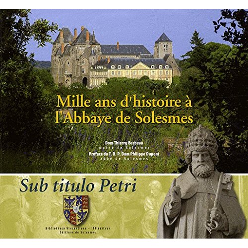 MILLE ANS D'HISTOIRE A L'ABBAYE DE SOLESMES