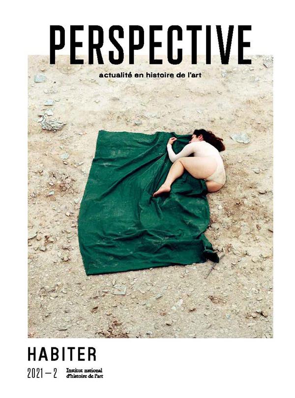 PERSPECTIVE : ACTUALITE EN HISTOIRE DE L'ART, 2021-2. HABITER