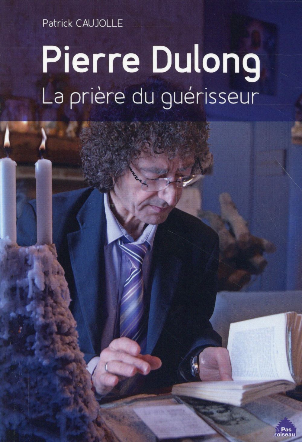 PIERRE DULONG, LA PRIERE DU GUERISSEUR