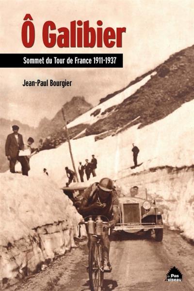 O GALIBIER - SOMMET DU TOUR DE FRANCE 1911-1937