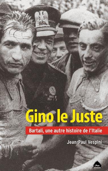 GINO LE JUSTE - BARTALI, UNE AUTRE HISTOIRE DE L ITALIE