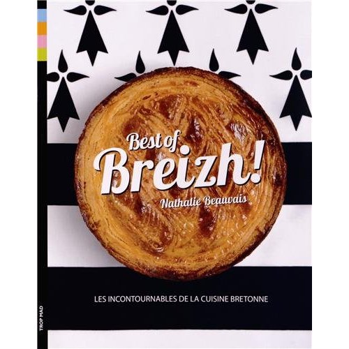 BEST OF BREIZH ! - LES INCONTOURNABLES DE LA CUISINE BRETONNE