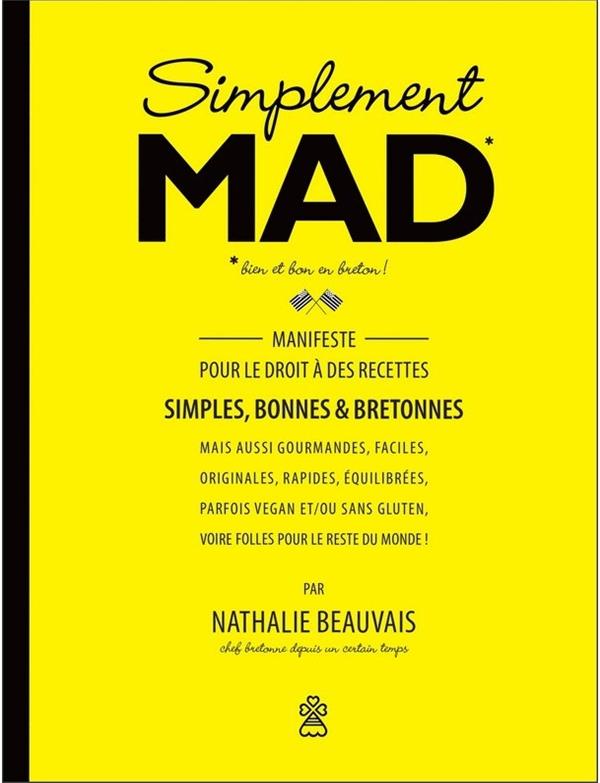 SIMPLEMENT MAD - 90 RECETTES FACILES, BONNES ET BRETONNES
