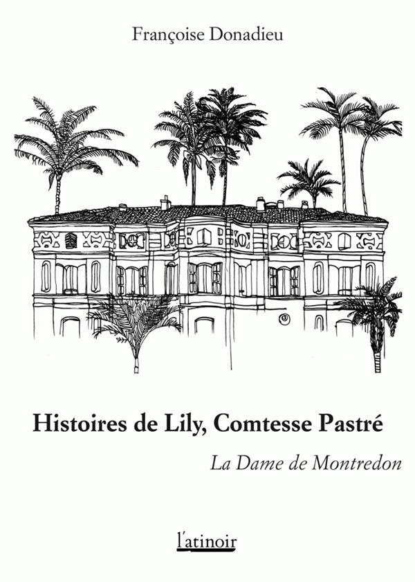 HISTOIRES DE LILY, COMTESSE PASTRE - LA DAME DE MONTREDON