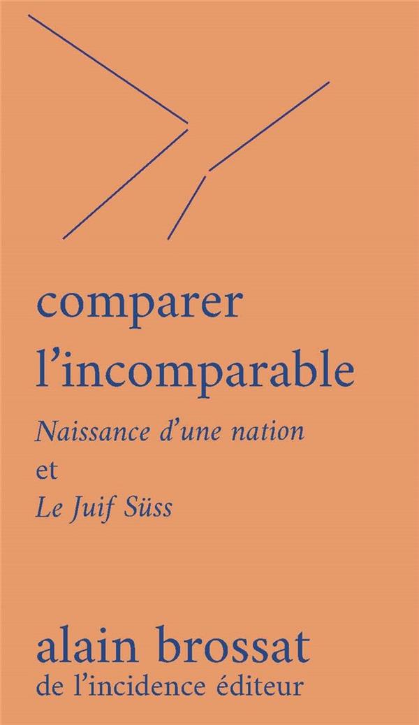 COMPARER L'INCOMPARABLE - NAISSANCE D'UNE NATION ET LE JUIF SUSS