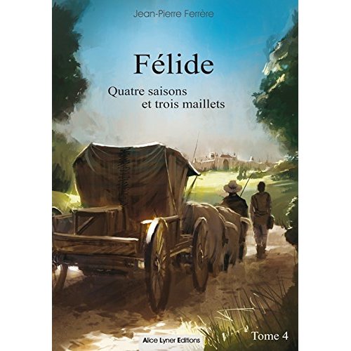FELIDE, QUATRE SAISONS ET TROIS MAILLETS (TOME 4)
