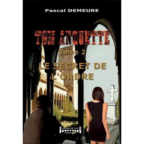 TOM ANQUETTE - T02 - LE SECRET DE L'ORDRE