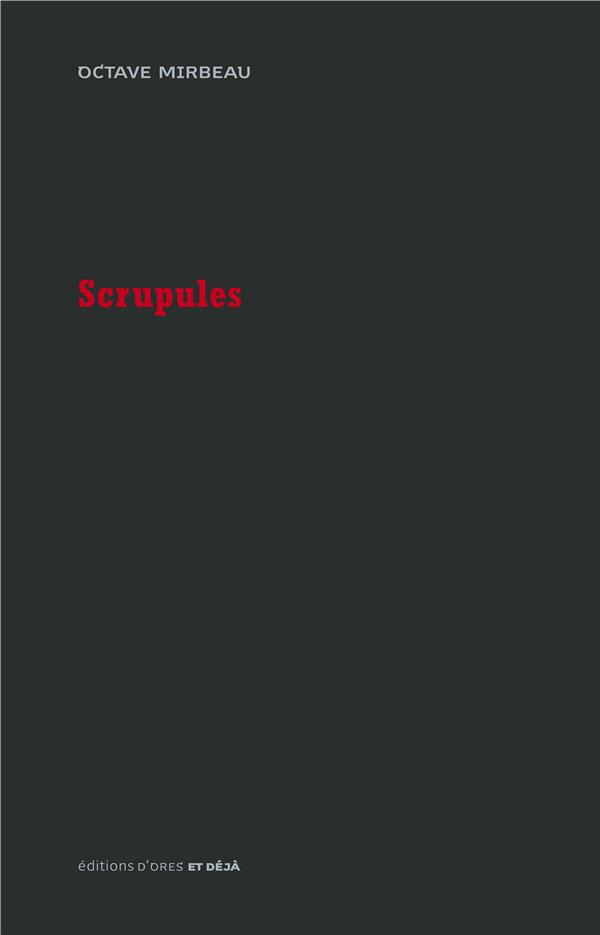 SCRUPULES - SUIVI DE UNE PERQUISITION EN 1894