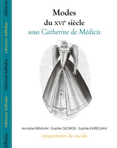 MODES DU XVIE SIECLE, SOUS CATHERINE DE MEDICIS