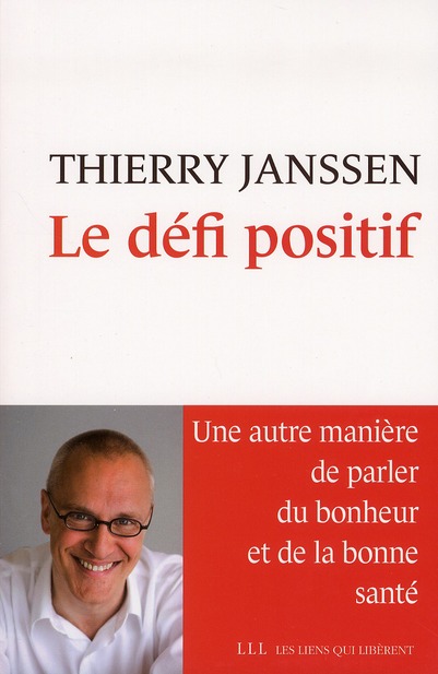 LE DEFI POSITIF - UNE AUTRE MANIERE DE PARLER DU BONHEUR ET DE LA BONNE SANTE