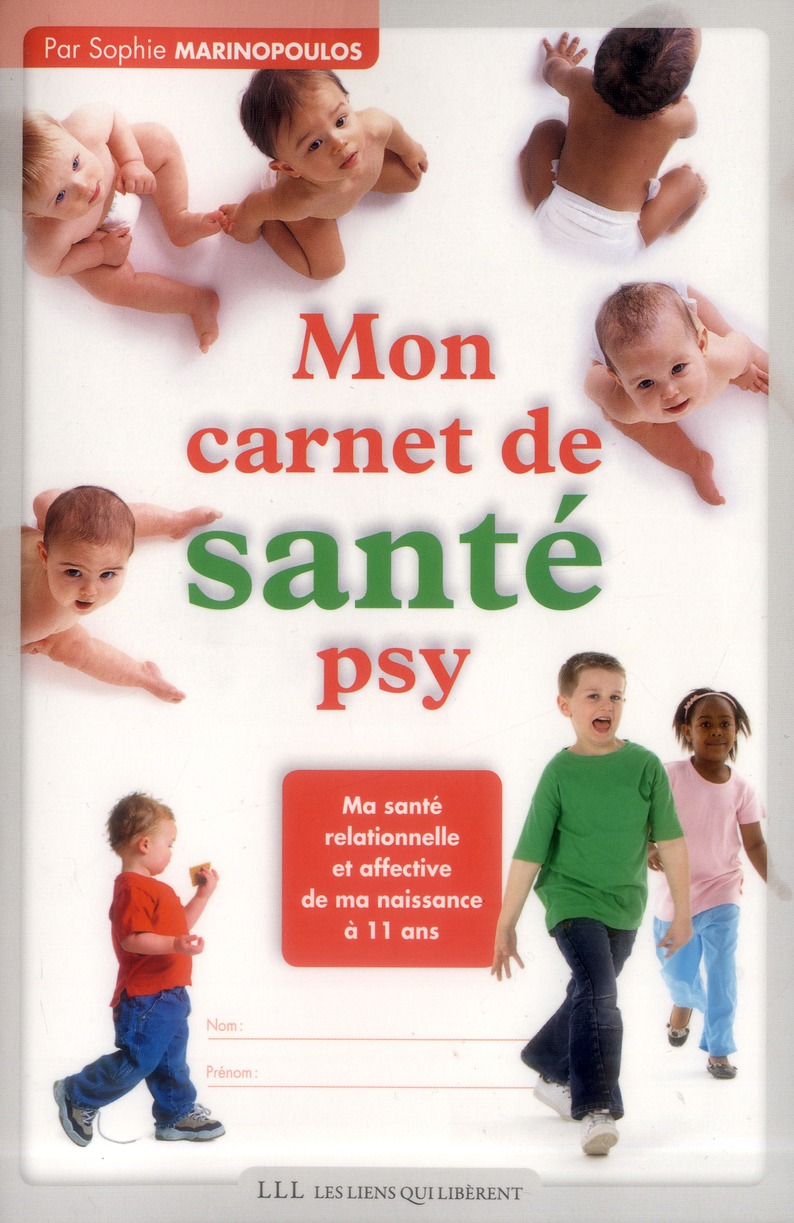 MON CARNET DE SANTE PSY - MA SANTE RELATIONNELLE ET AFFECTIVE DE MA NAISSANCE A 11 ANS