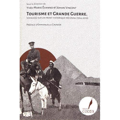 TOURISME ET GRANDE GUERRE - VOYAGE(S) SUR UN FRONT HISTORIQUE MECONNU (1914-2019