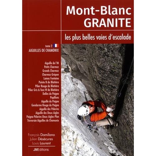 MONT-BLANC GRANITE, LES PLUS BELLES VOIES D'ESCALADE - T2 AIGUILLES DE CHAMONIX