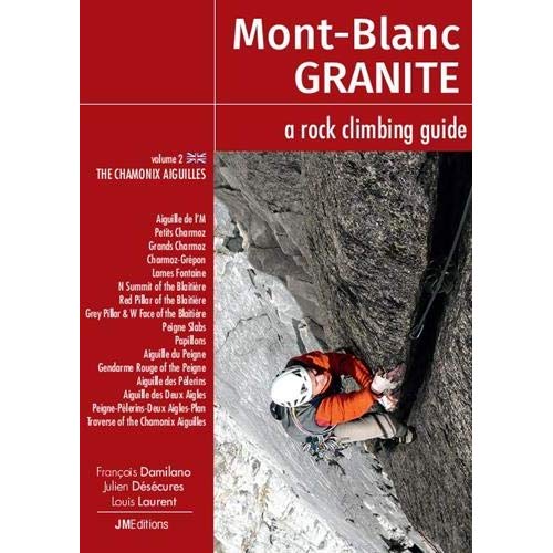 MONT BLANC GRANITE A ROCK CLIMBING GUIDE VOL 2 - THE CHAMONIX AIGUILLES