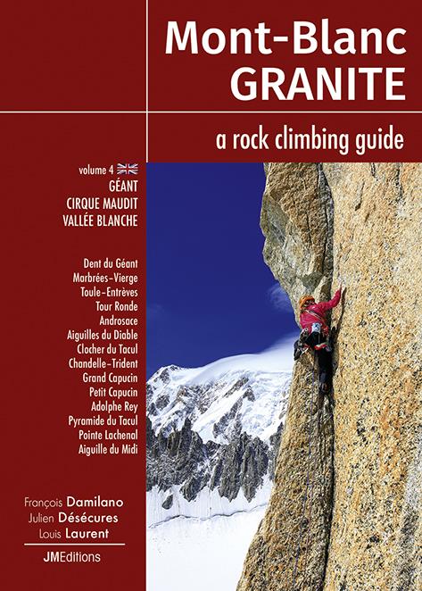 MONT BLANC GRANITE A ROCK CLIMBING GUIDE VOL 4 - GEANT-CIRQUE MAUDIT-VALLEE BLANCHE