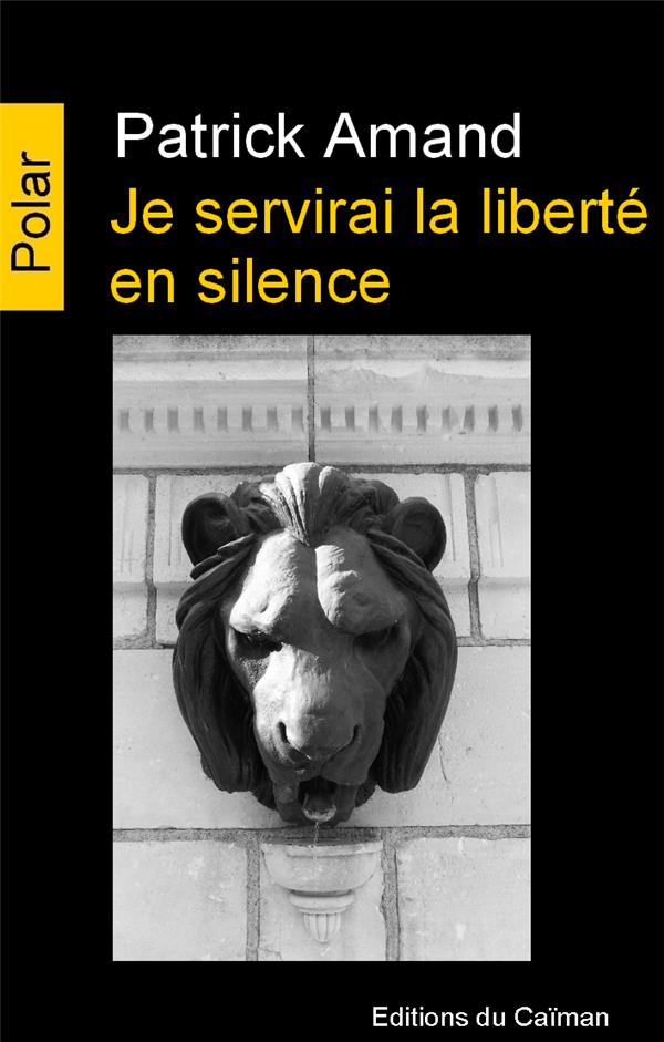 JE SERVIRAI LA LIBERTE EN SILENCE