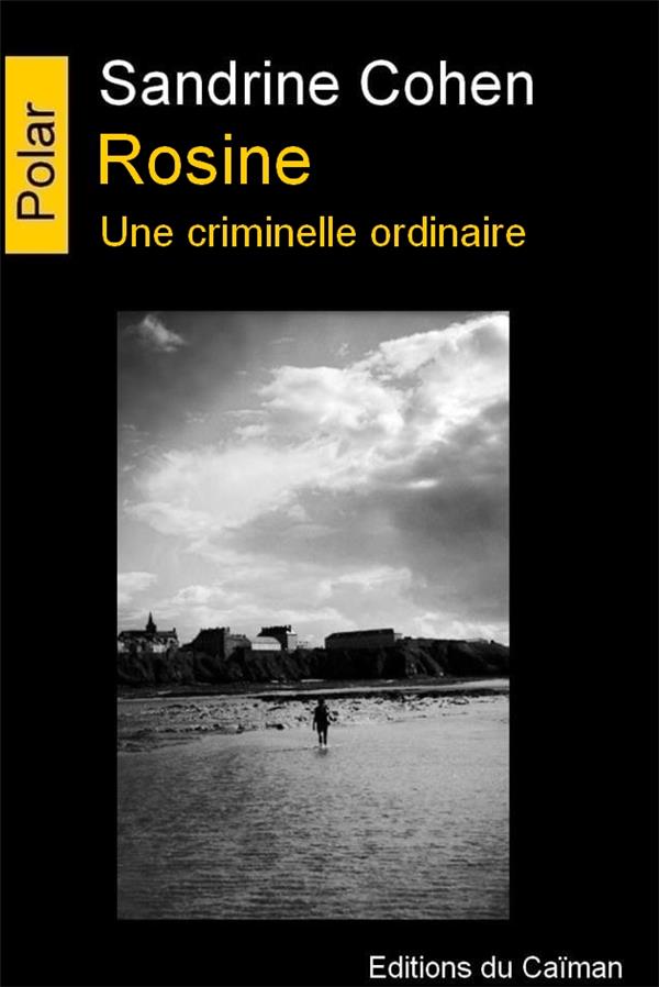 ROSINE - UNE CRIMINELLE ORDINAIRE