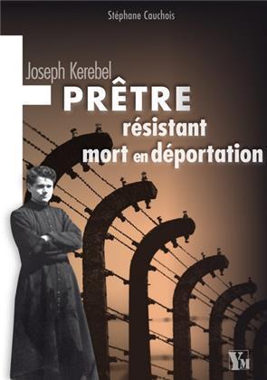 JOSEPH KEREBEL PRETRE RESISTANT MORT EN DEPORTATION