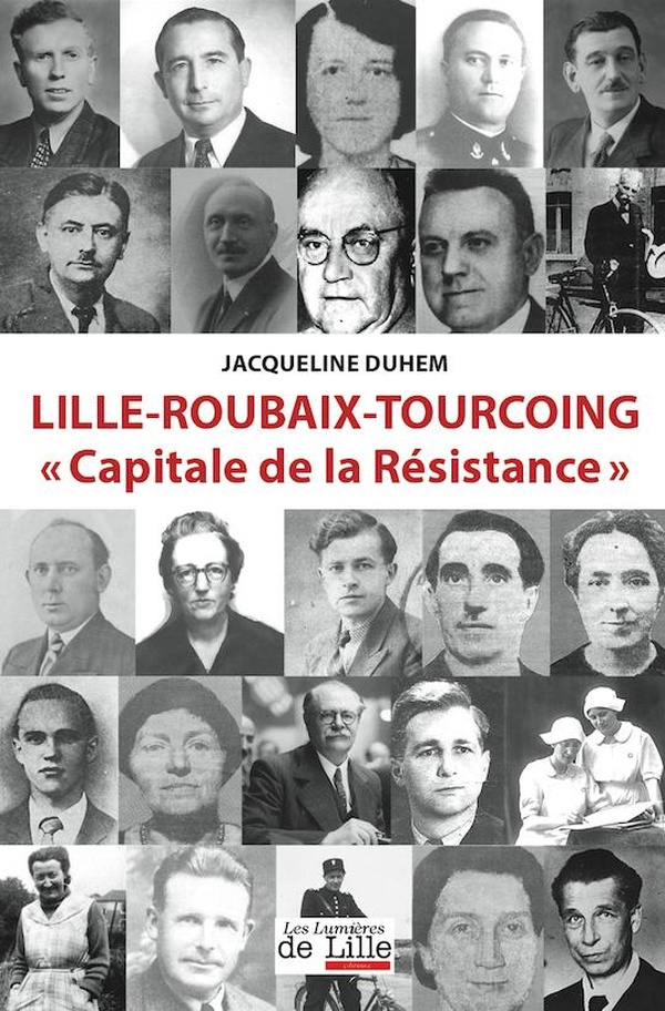 LILLE-ROUBAIX-TOURCOING CAPITALE DE LA RESISTANCE