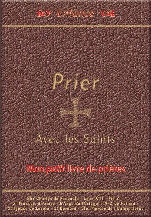 PRIER AVEC LES SAINTS - MON PETIT LIVRE DE PRIERES