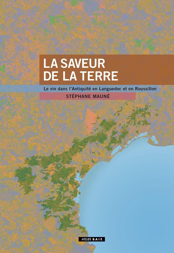 LA SAVEUR DE LA TERRE - LE VIN DANS L'ANTIQUITE EN LANGUEDOC ET EN ROUSSILLON