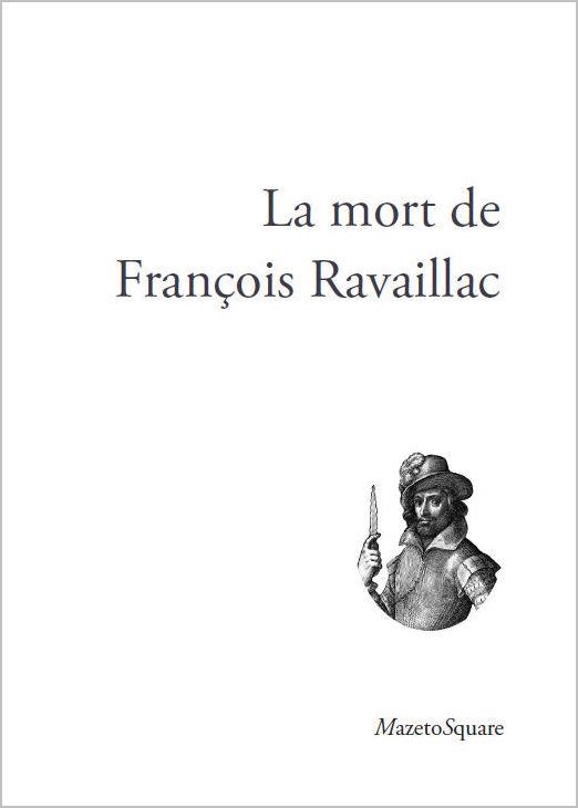 LA MORT DE FRANCOIS RAVAILLAC