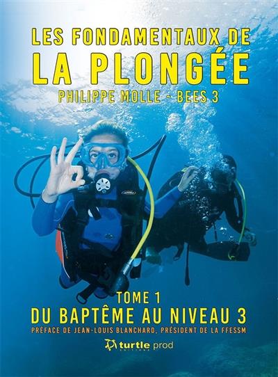 LES FONDAMENTAUX DE LA PLONGEE TOME 1: DU BATEME AU NIVEAU 3