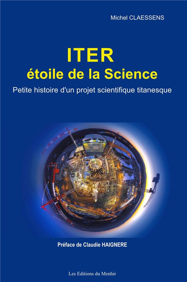 ITER, ETOILE DE LA SCIENCE. PETITE HISTOIRE D'UN PROJET SCIENTIFIQUE TITANESQUE