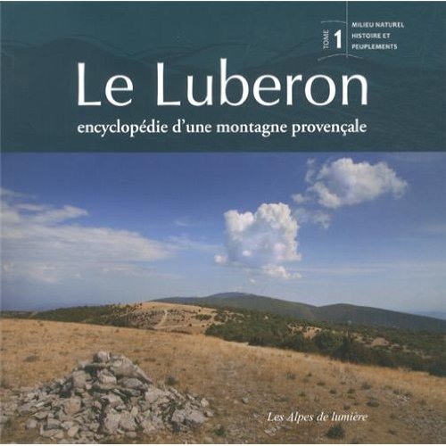 ENCYCLOPEDIE - LE LUBERON - TOME 1 - ENCYCLOPEDIE D'UNE MONTAGNE PROVENCALE
