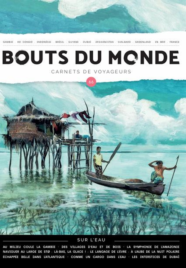 BOUTS DU MONDE 66 : SUR L'EAU - CARNETS DE VOYAGEURS