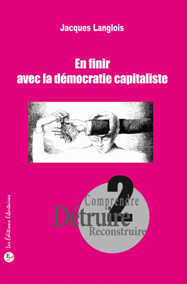 EN FINIR AVEC LA DEMOCRATIE CAPITALISTE