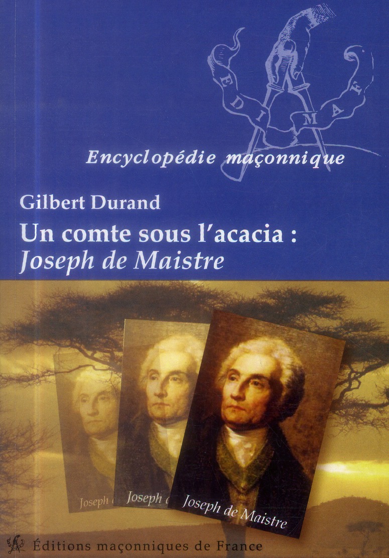UN COMTE SOUS L'ACACIA : JOSEPH DE MAISTRE