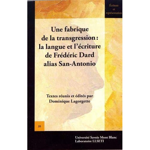 UNE FABRIQUE DE LA TRANSGRESSION, LA LANGUE ET L'ECRITURE  DE F. DARD
