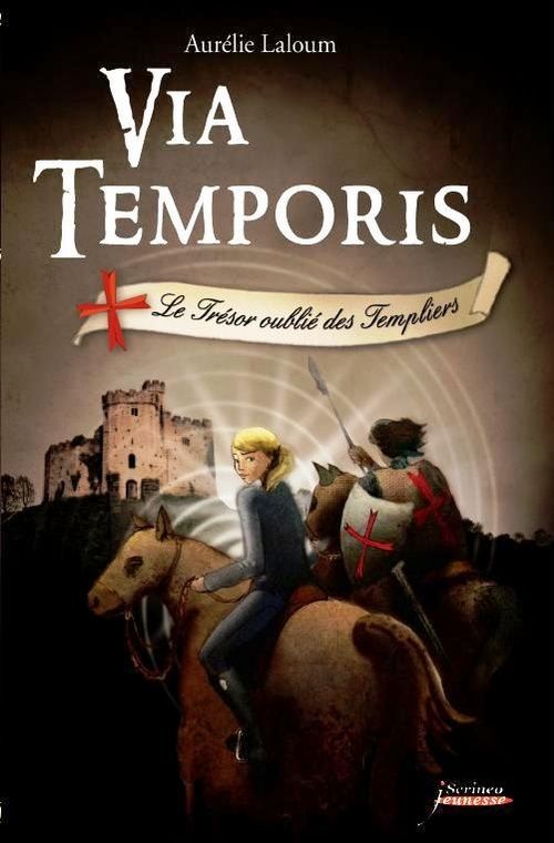 VIA TEMPORIS - TOME 02 - LE TRESOR OUBLIE DES TEMPLIERS