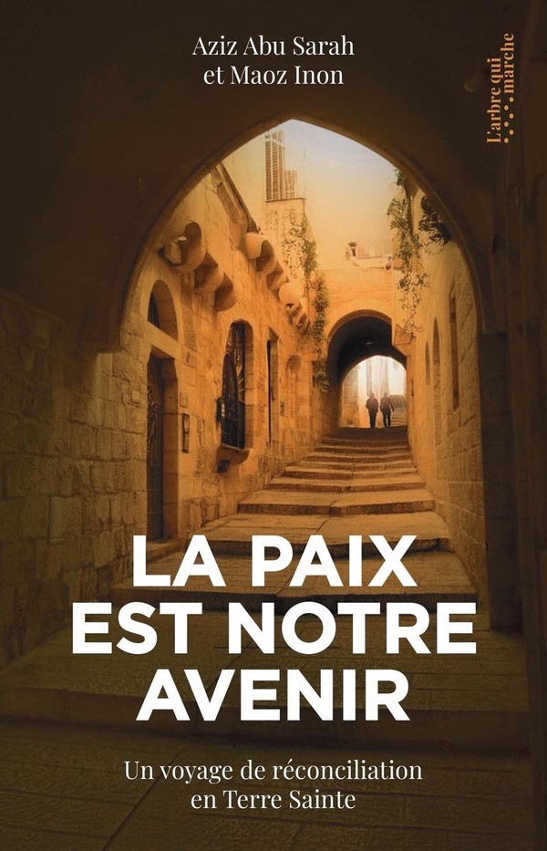 LA PAIX EST NOTRE AVENIR - UN VOYAGE DE RECONCILIATION EN TERRE SAINTE